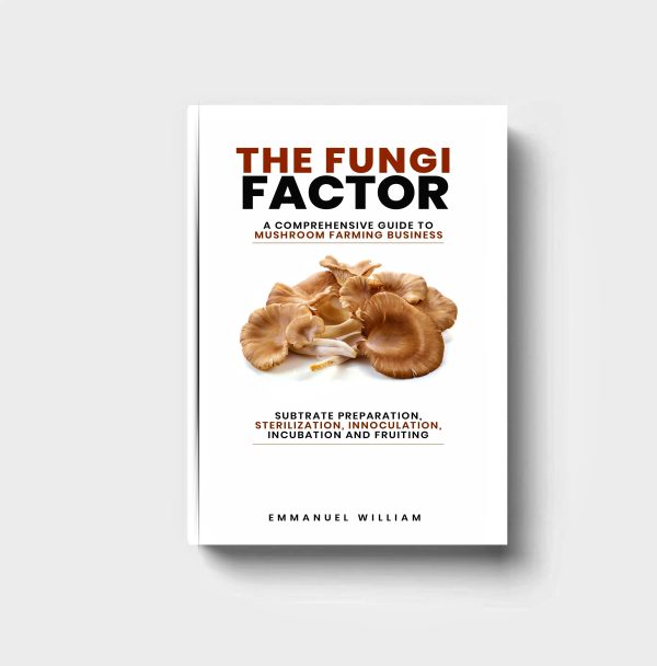 THE FUNGI FACTOR: A COMPREHENSIVE GUIDE TO MUSHROOM FARMING BUSINESS